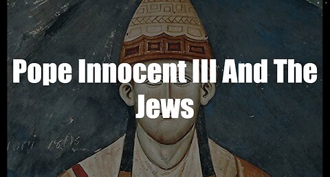 Christ The King Podcast - Episode 53 - Pope Innocent III And The Jews