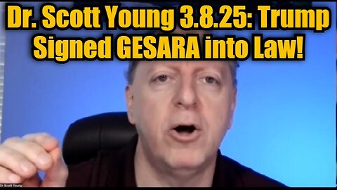 Dr. Scott Young 3.8.25: Trump Signed GESARA into Law!