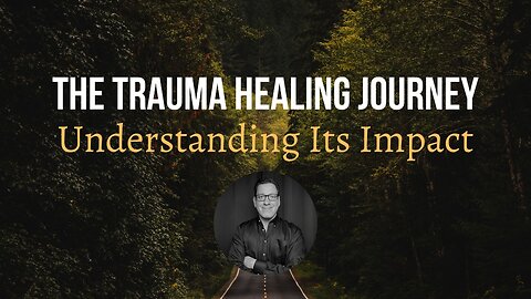 The Trauma Healing Journey: Understanding Its Impact