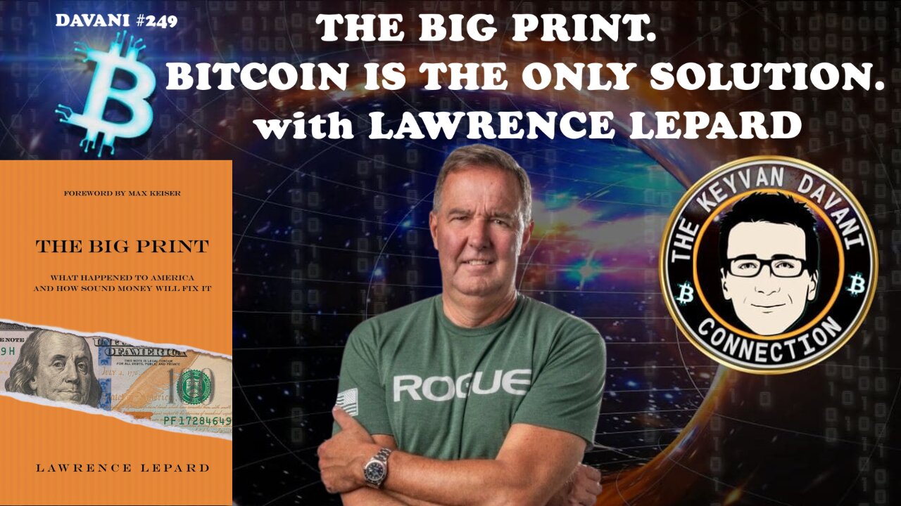 THE BIG PRINT. BITCOIN IS THE ONLY SOLUTION. - with LAWRENCE LEPARD.