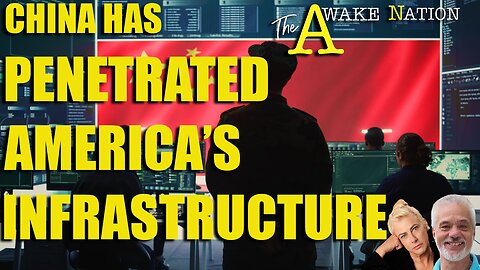 The Awake Nation 01.15.2025 China Has Penetrated America's Infrastructure