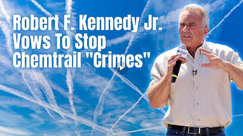 Robert F Kennedy Jr Vows To Stop Chemtrail 'Crimes' (9/1/24) Media Blackout ~ Maria Zeee, The Vigilant Fox