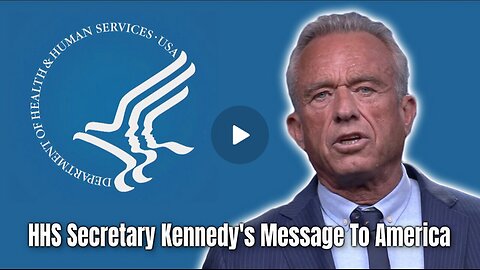 HHS Secretary Kennedy's Message To America