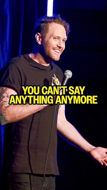 You can’t say Anything Anymore?