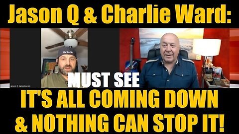 Jason Q & Charlie Ward- It's All Coming Down & Nothing Can Stop It!MUST SEE