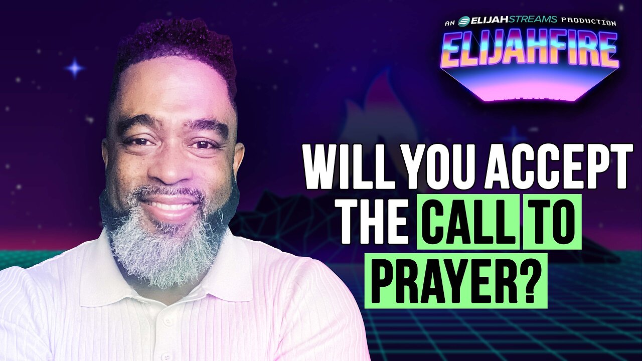 Will You Accept the Call to Prayer? | ElijahFire: Ep. 602 – Dr. Wayland Henderson