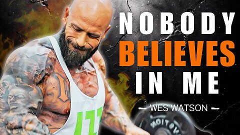 You DON’T Believe in YOU Yet!!! Wes Watson