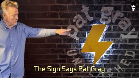 The Sign Says Pat Gray