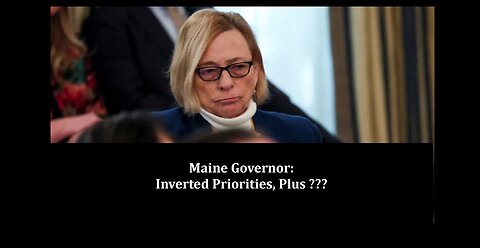 Maine Governor: Inverted Priorities, Plus ???