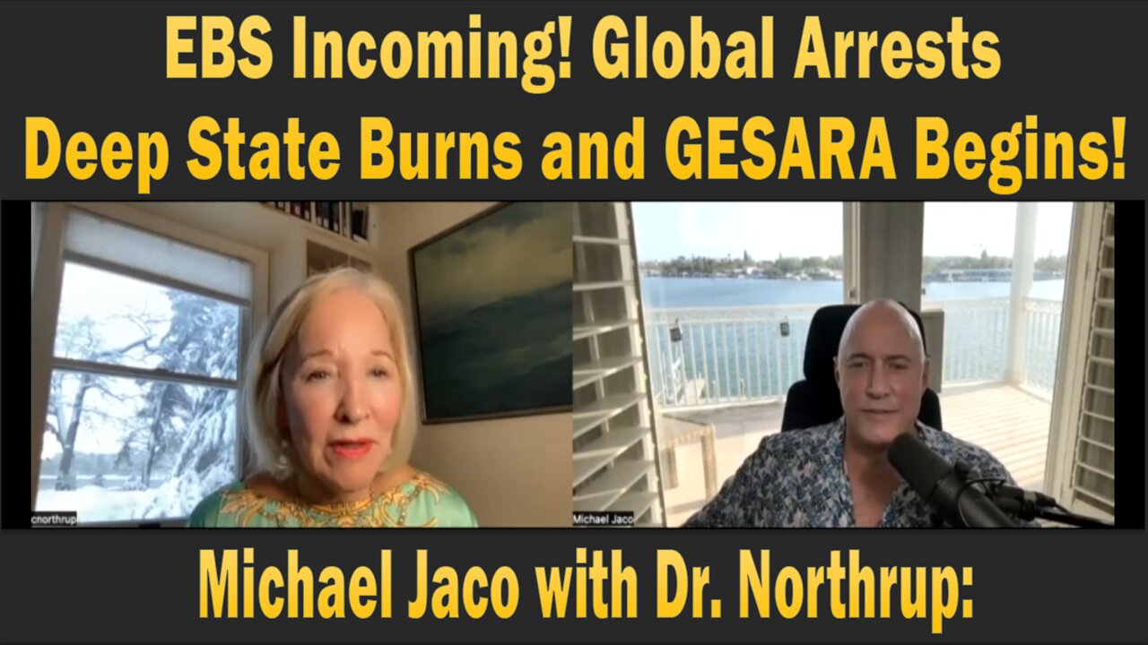 EBS Incoming! Global Arrests, Deep State Burns and GESARA Begins! Michael Jaco with Dr. Northrup: