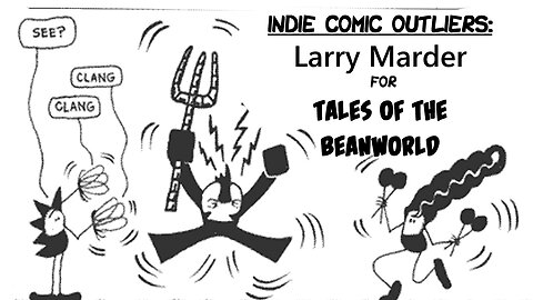 Indie Comic Outliers: Larry Marder for Tales of the Beanworld