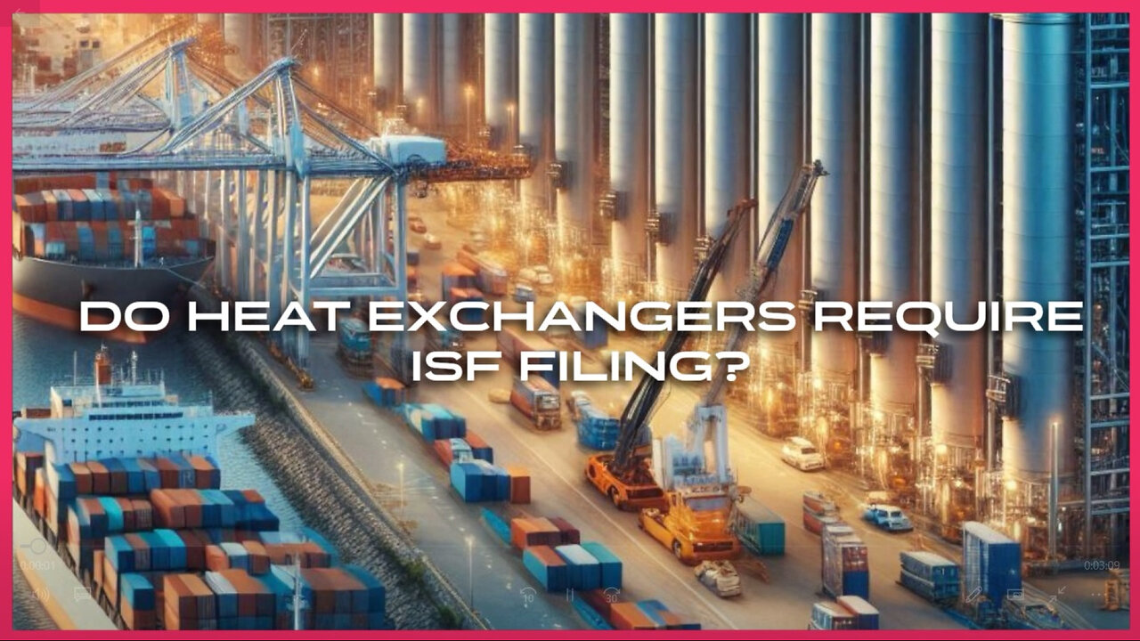 Understanding ISF: Do I Have to File for Heat Exchangers?