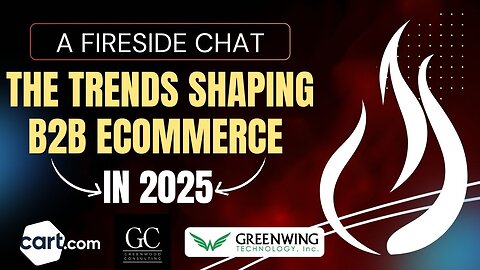 E491:📦THE TRENDS SHAPING B2B ECOMMERCE IN 2025 - A FIRESIDE CHAT