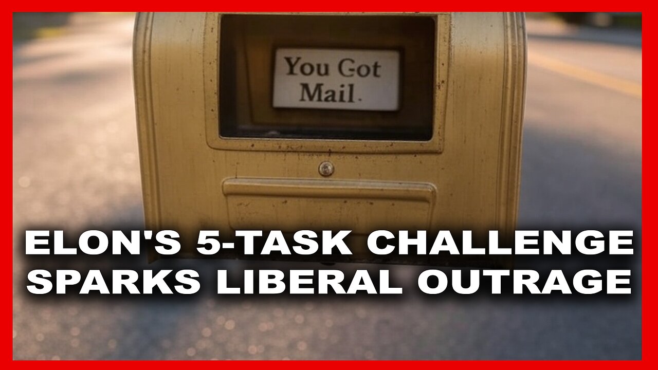 Elon's 5-Task Challenge Sparks Liberal Outrage