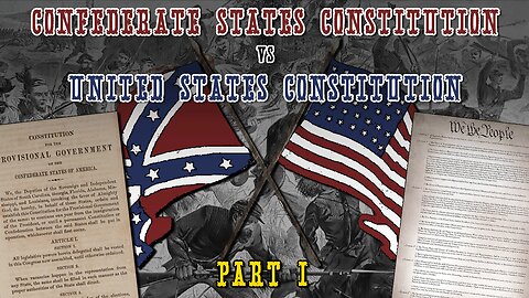 Confederate Constitution Compared To The United States Constitution | Part 1