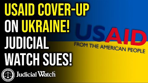 Tom Fitton: USAID Cover-Up on Ukraine! Judicial Watch SUES!