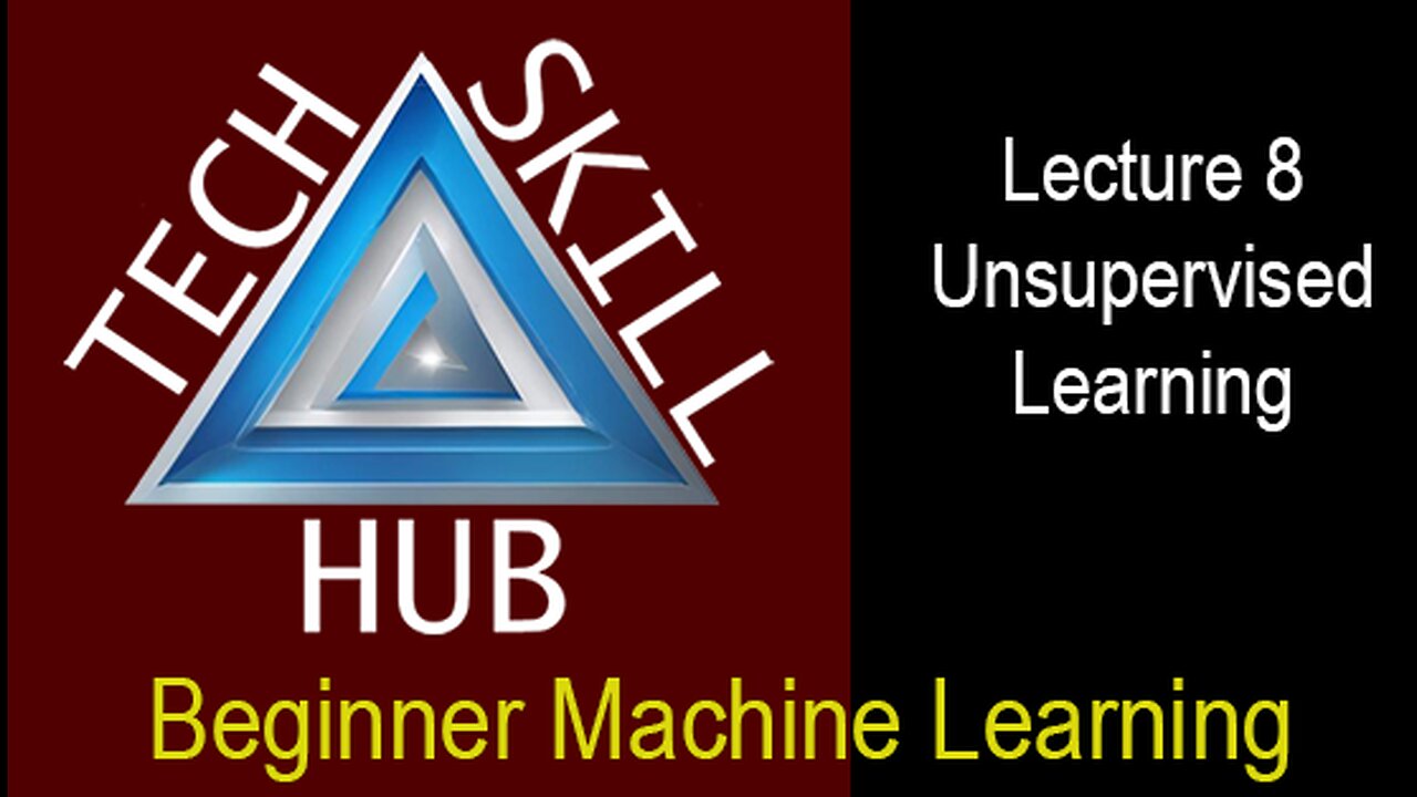 Beginner Machine Learning Lecture 8 - Unsupervised Learning