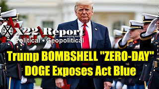 New X22 Report Feb 22 - Trump & "ZERO-DAY", DOGE Exposes Act Blue, Kash Patel A Name To Remember