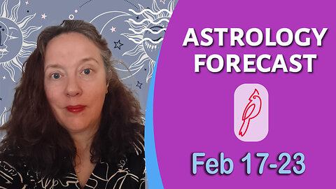 Astrology Forecast Feb 17-23