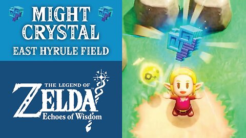 Might Crystal | The Legend of Zelda: Echoes of Wisdom | East Hyrule Field