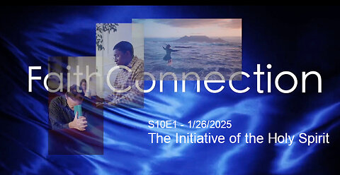 FaithConnection - S10E1 - The Initiative of the Holy Spirit