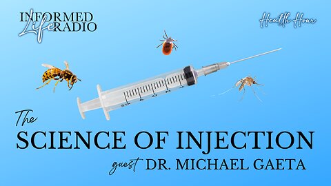 Informed Life Radio 02-14-25 Health Hour - The Science of Injection