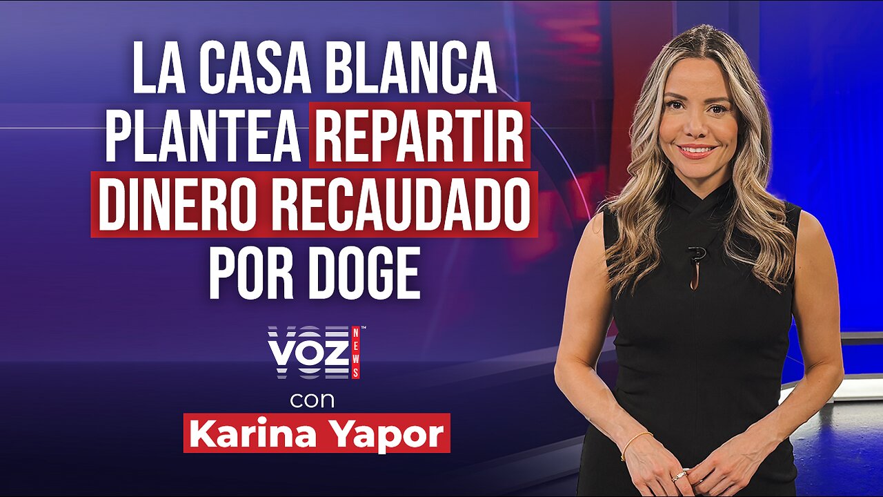 La Casa Blanca plantea repartir dinero recaudado por DOGE entre los contribuyentes
