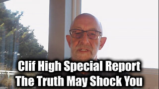 Clif High Special Report - The Truth May Shock You