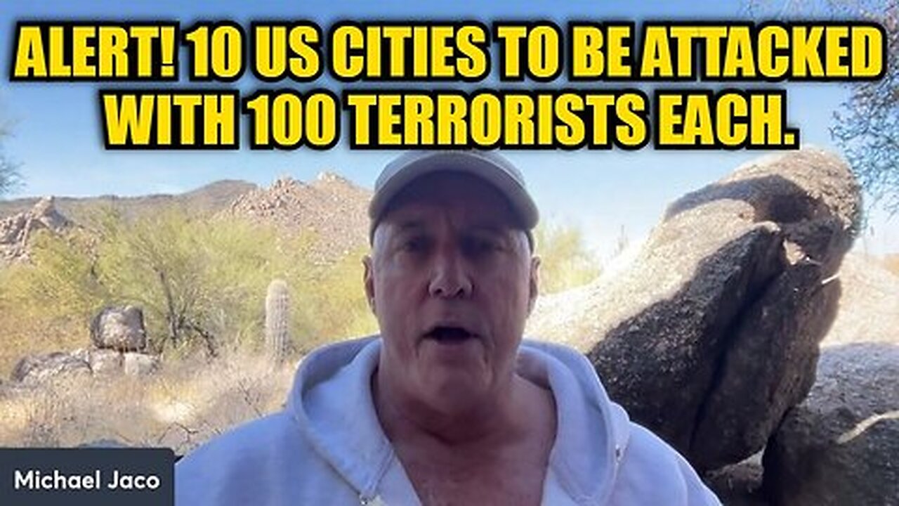 Michael Jaco - Emergency Alert! 10 Us Cities To Be Attacked With 100 Terrorists Each!