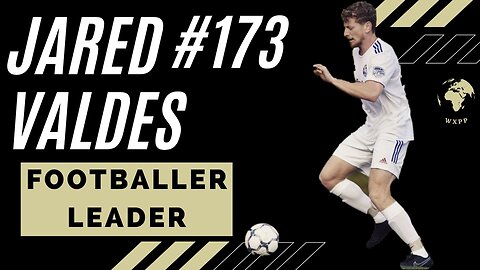 Jared Valdes (Footballer, Leader) #173 #podcast #soccer