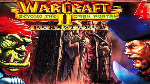 [1996] ⚔️Warcraft 2 Remastered⚔️: 🌀Beyond the Dark Portal🌀 🛡️ Orc Ending & Human Campaign 🛡️ 4