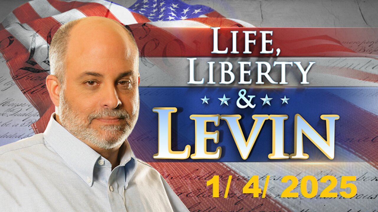 Life, Liberty & Levin (Full Episode) | January 4, 2025