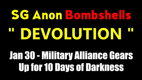 SG Anon BOMBSHELL 1.30.2025 - Military Alliance Gears Up for 10 Days of Darkness