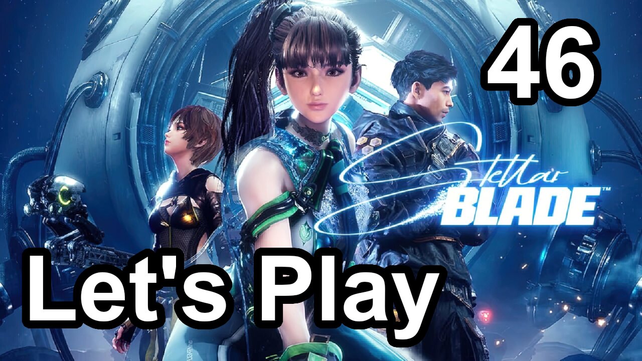 Let's Play | Stellar Blade - Part 46