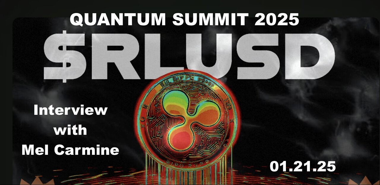 MEL CARMINE: QUANTUM SUMMIT 2025 : XRP AND DISCLOSURE