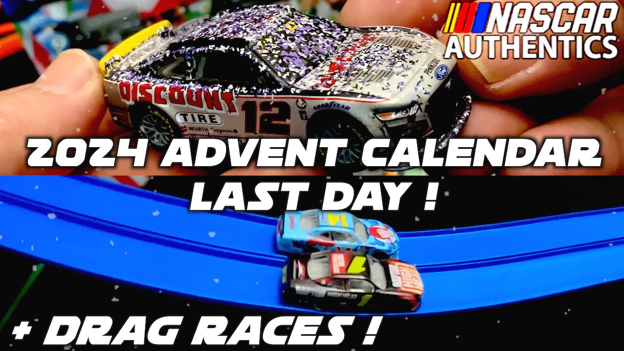 Last day of the Nascar Authentics Advent Calendar + DRAG RACE COMPETITION !