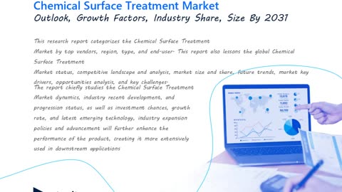 Chemical Surface Treatment Market: Market Dynamics, Size, Share, and Insights to 2031