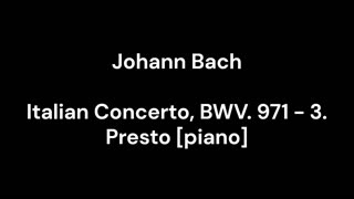 Italian Concerto, BWV. 971 - 3. Presto [piano]