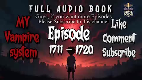 My Vampire System Episode 1711-1720 Audio book