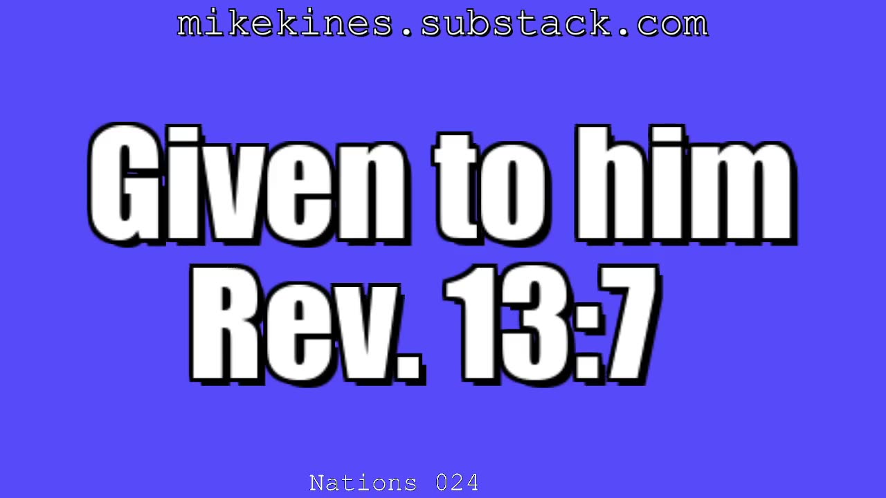 Nations_024_Given_To_Him_Revelation_13-7