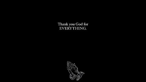 thank you God for everything