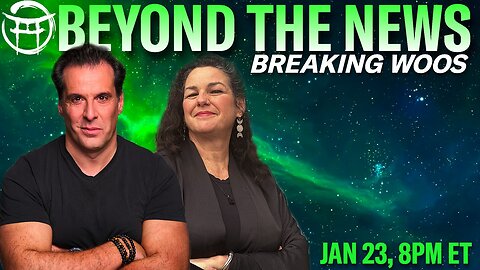 🟢 BEYOND THE NEWS - BREAKING WOOS With Janine & Jean-Claude JAN 23