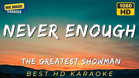 NEVER ENOUGH - THE GREATEST SHOWMAN - BEST HD KARAOKE