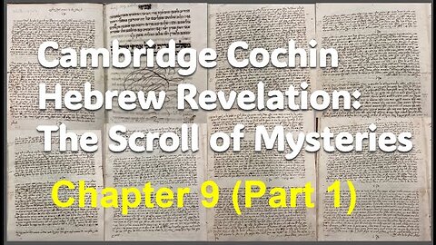 Cochin Hebrew Revelation: The Scroll of Mysteries Chapter 9 (Part 1)