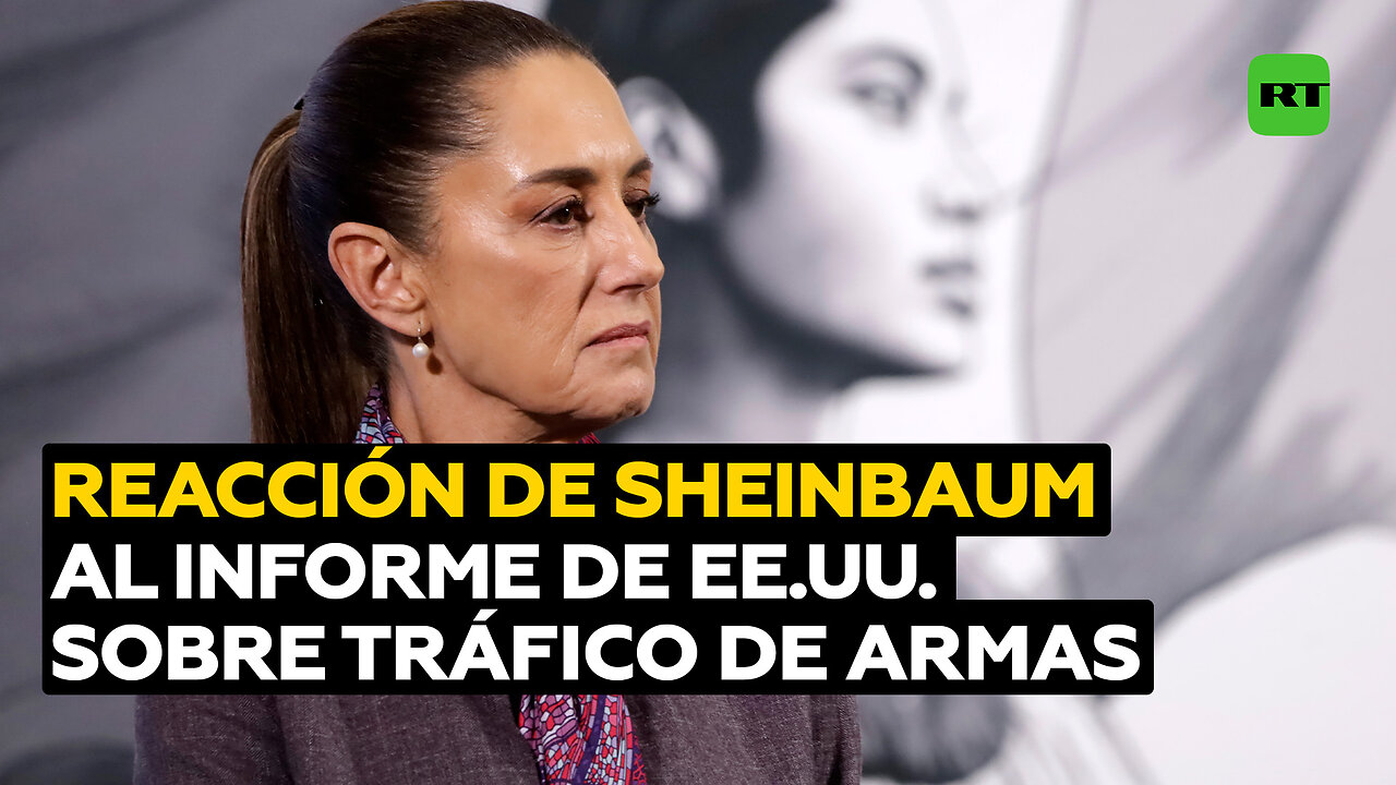 "Es muy grave": Sheinbaum tras informe de EE.UU. sobre el masivo tráfico de armas a México