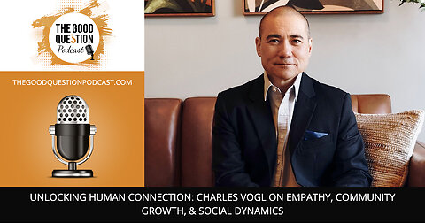 🔐 Unlocking Human Connection With Charles Vogl ✨