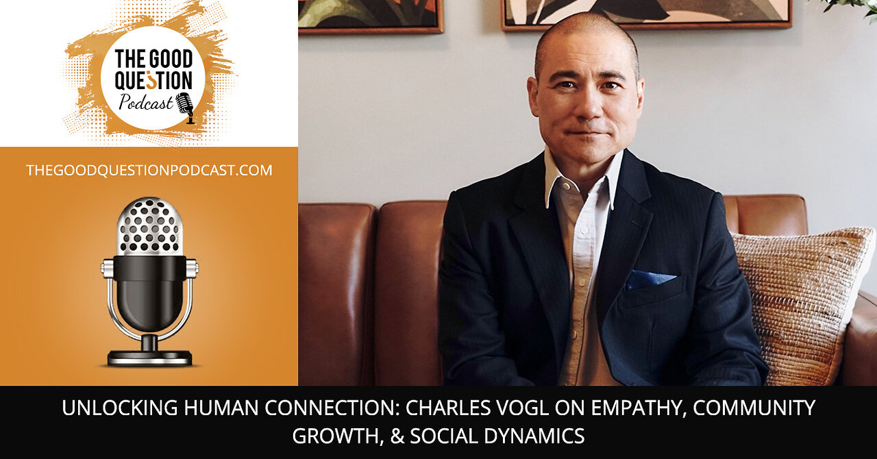 🔐 Unlocking Human Connection With Charles Vogl ✨