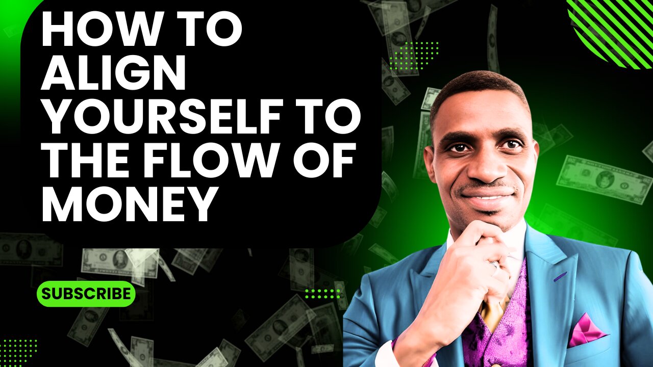 How to Align Yourself to the Flow of Money