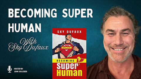 Becoming Super Human with Sky Dufaux