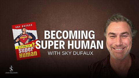 Becoming Super Human with Sky Dufaux